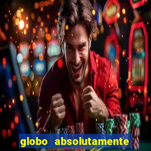 globo absolutamente tudo sobre